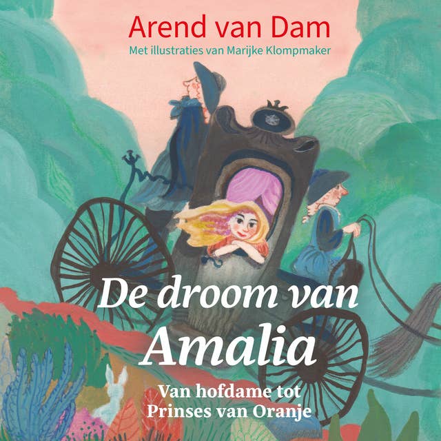 De droom van Amalia: Van hofdame tot Prinses van Oranje: Van hofdame tot Prinses van Oranje