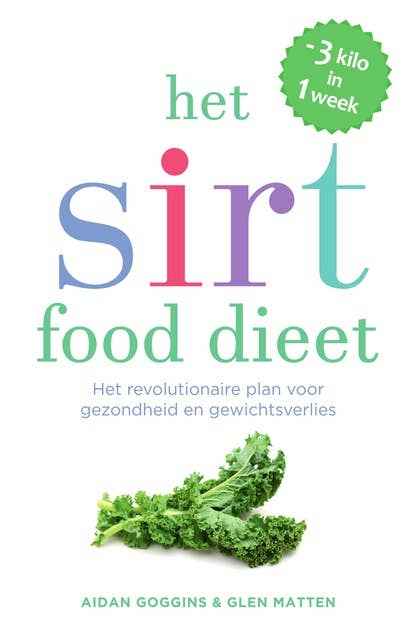 Het Sirtfood dieet: Het revolutionaire plan voor gezondheid en gewichtsverlies