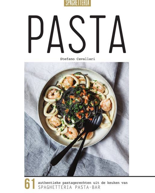 Pasta: 61 authentieke pastagerechten uit de keuken van Spaghetteria Pasta-bar