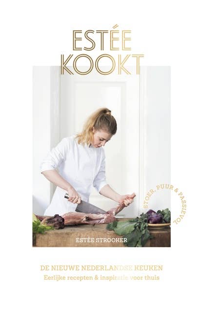Estée kookt: De nieuwe Nederlandse keuken - Eerlijke recepten & inspiratie voor thuis