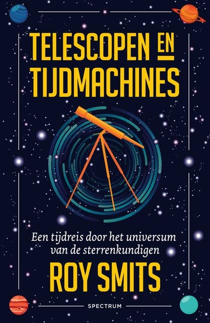 Telescopen en tijdmachines: Een tijdreis door het universum van de sterrenkundigen