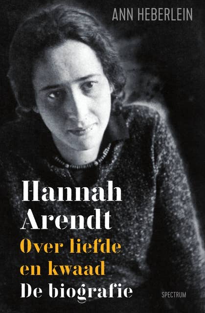Hannah Arendt: Over liefde en kwaad