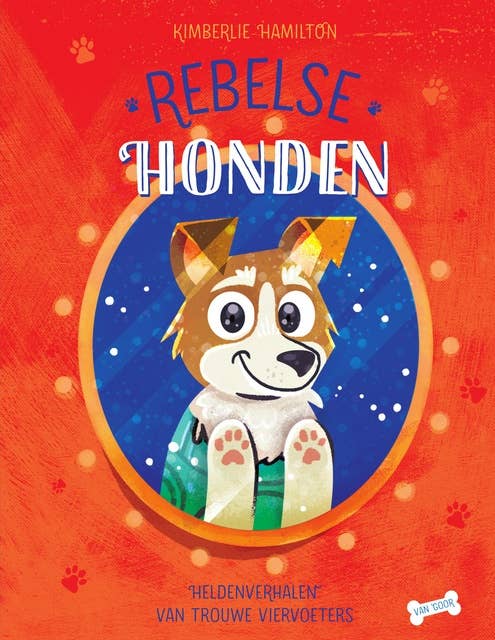 Rebelse honden: Heldenverhalen van trouwe viervoeters