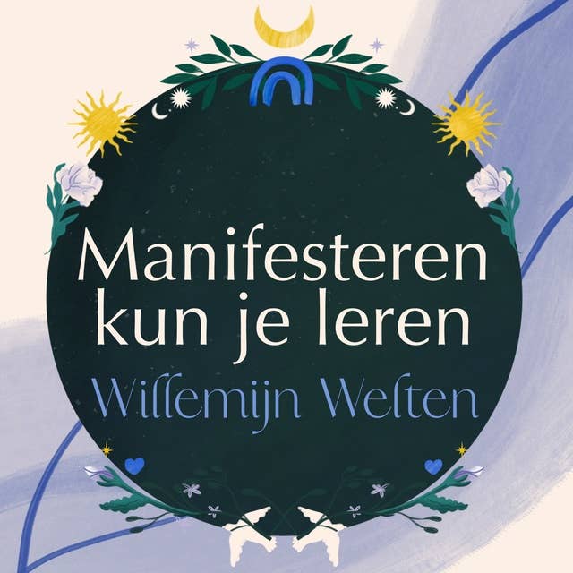 Manifesteren kun je leren: De kunst om je dromen te realiseren: De kunst om je dromen te realiseren