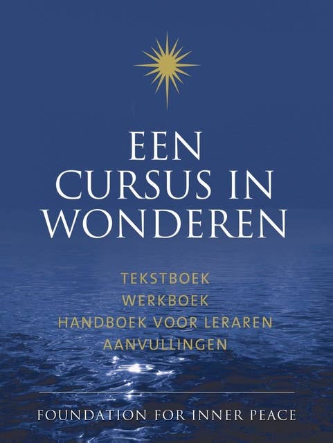 Een cursus in wonderen: tekstboek werkboek handboek voor leraren aanvullingen