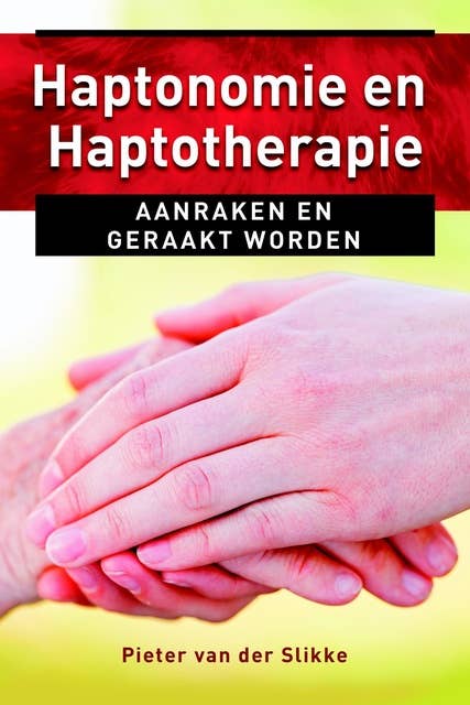 Haptonomie en haptotherapie: aanraken en geraakt worden