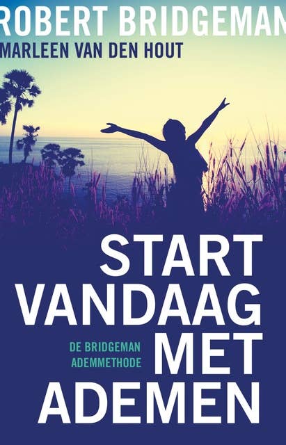 Start vandaag met ademen: de Bridgeman Ademmethode