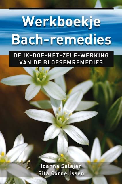 Werkboekje Bach remedies: de ik-doe-het-zelf-werking van de bloesemremedies