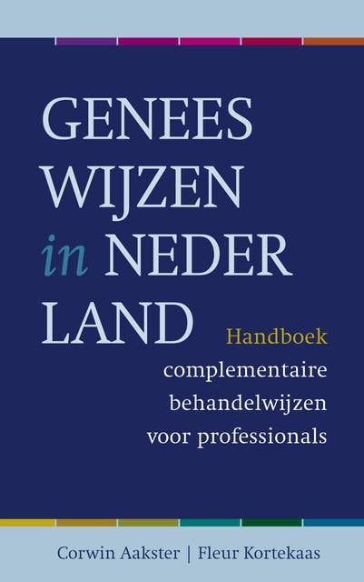 Geneeswijzen in Nederland: handboek complementaire behandelwijzen voor professionals