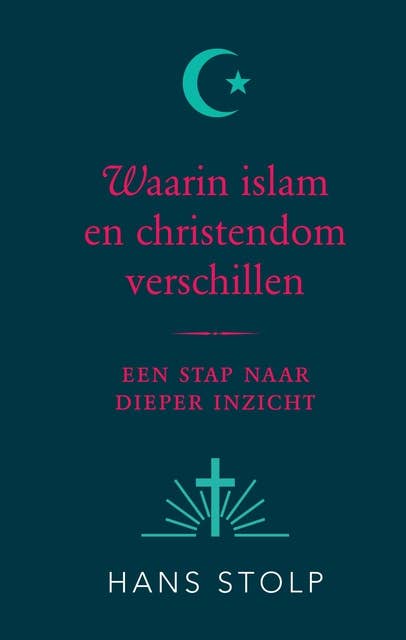 Waarin islam en christendom verschillen: Een stap naar dieper inzicht