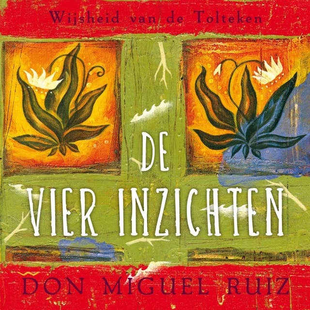 De vier inzichten by Don Miguel Ruiz