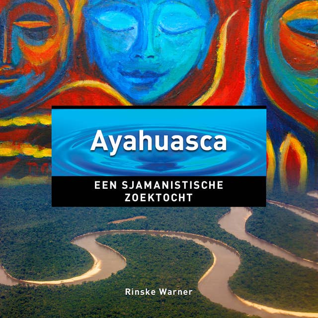 Ayahuasca: een sjamanistische zoektocht