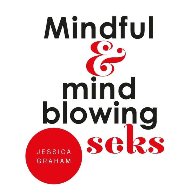 Mindful en mindblowing seks: Intens genieten van echte aandacht voor elkaar