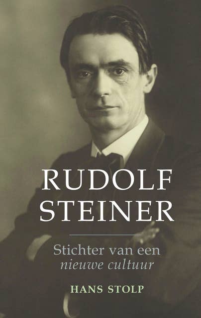 Rudolf Steiner: Stichter van een nieuwe cultuur