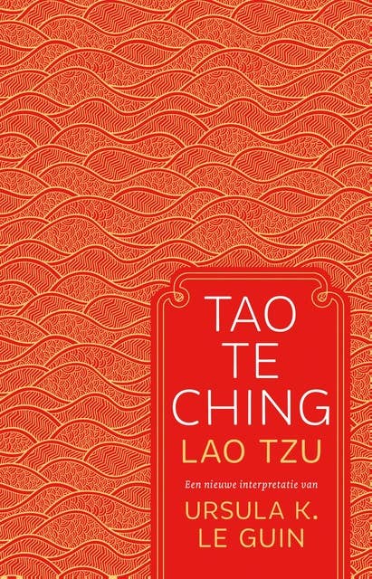 Tao Te Ching: Een nieuwe interpretatie van Ursula K. Le Guin