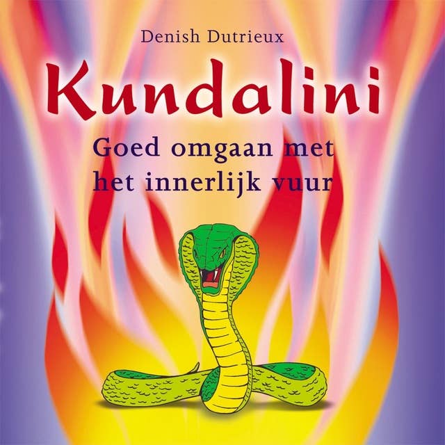 Kundalini: Goed omgaan met het innerlijk vuur