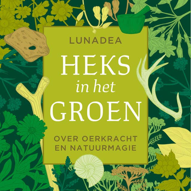 Heks in het groen: Over oerkracht en natuurmagie