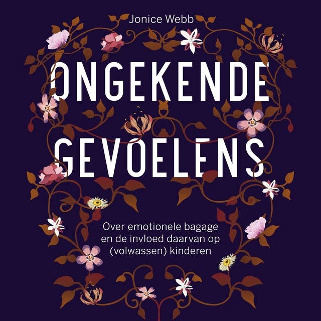 Ongekende gevoelens: Over emotionele bagage en de invloed daarvan op (volwassen) kinderen by Jonice Webb