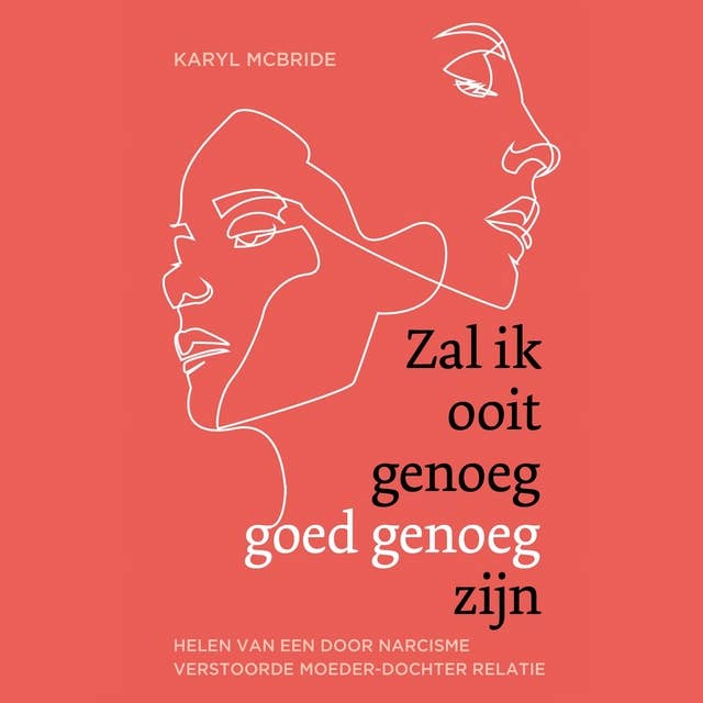 Zal ik ooit genoeg goed genoeg zijn: Helen van een door narcisme verstoorde moeder-dochter relatie 