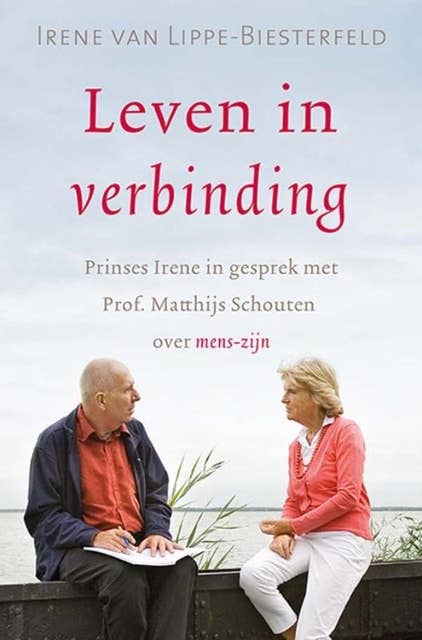 Leven in verbinding: prinses Irene in gesprek met Prof. Dr. Matthijs Schouten over mens-zijn