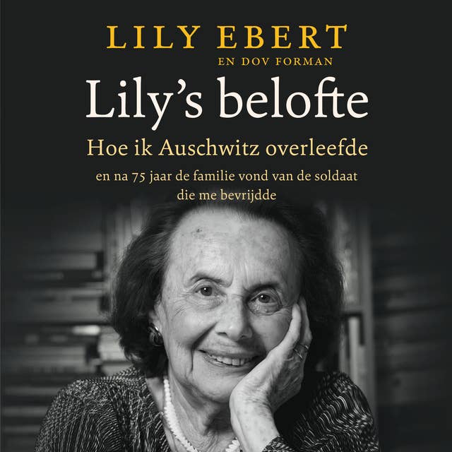 Lily's Belofte: Hoe ik Auschwitz overleefde en de kracht vond om te leven