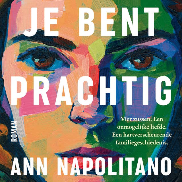 Je bent prachtig: Een onmogelijke liefde. Een hartverscheurende familiegeschiedenis. by Ann Napolitano