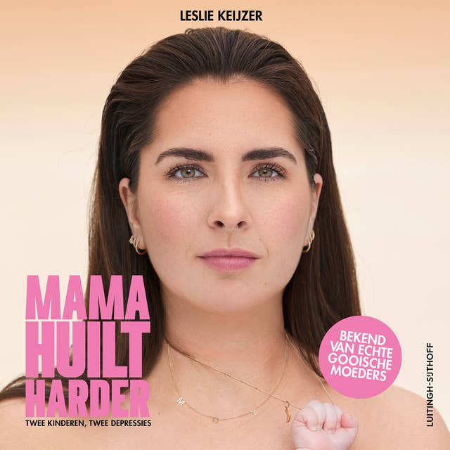 Mama huilt harder: Twee kinderen, twee depressies by Leslie Keijzer