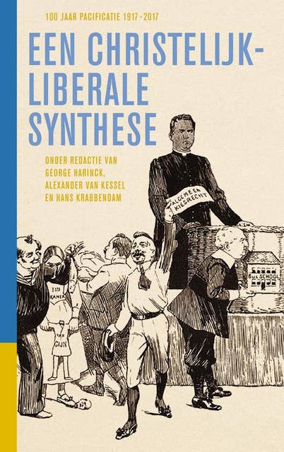 Een christelijk-liberale synthese: 100 jaar Pacificatie 1917-2017