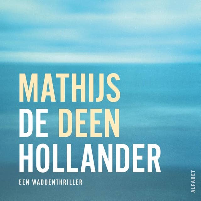 De Hollander: Een Waddenthriller