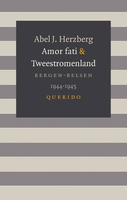 Amor fati & Tweestromenland: Bergen-Belsen 1944-1945