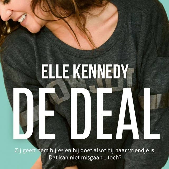 Cover for De deal: Zij geeft hem bijles en hij doet alsof hij haar vriendje is. Dat kan niet misgaan... toch?