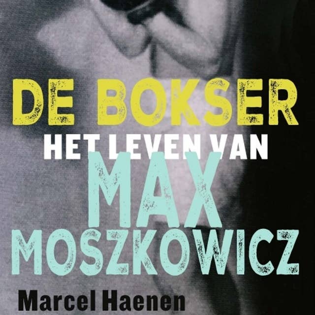 De bokser: Het leven van Max Moszkowicz