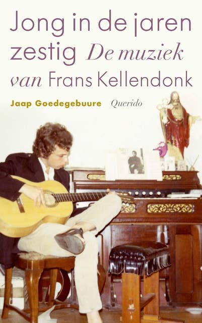 Jong in de jaren zestig: De muziek van Frans Kellendonk