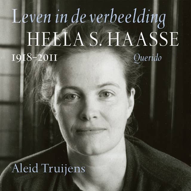 Leven in de verbeelding: Hella S. Haasse 1918-2011