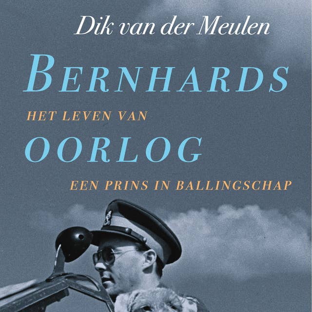 Bernhards oorlog: Het leven van een prins in ballingschap