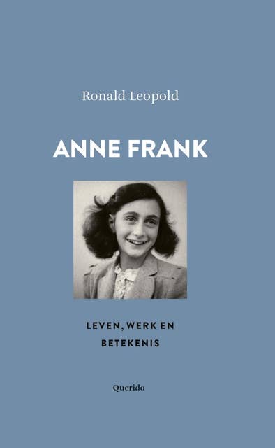 Anne Frank: Leven, werk en betekenis