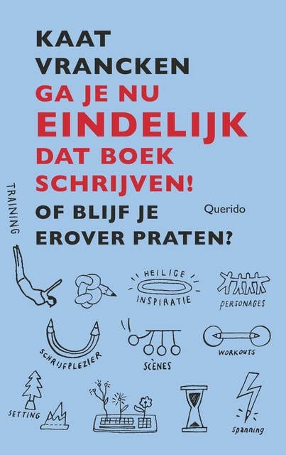 Ga je nu eindelijk dat boek schrijven!: Of blijf je erover praten? 