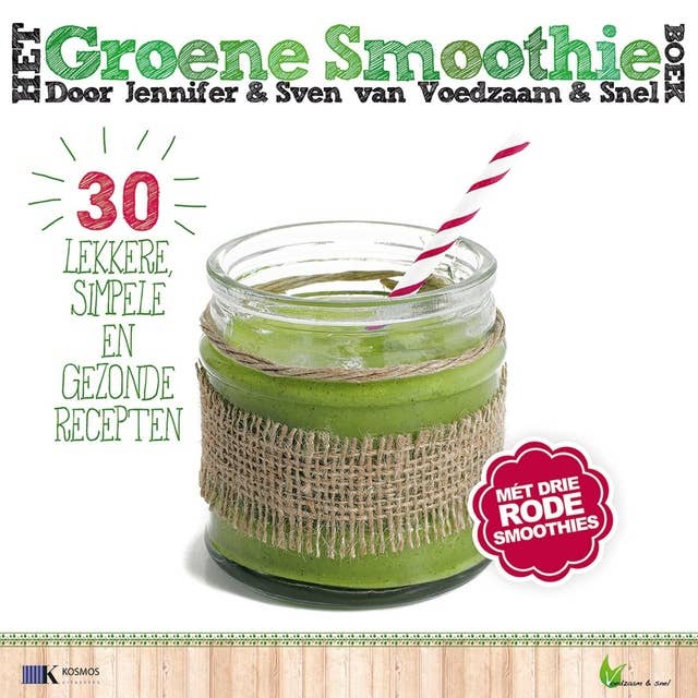Het groene smoothiesboek: 30 lekkere, simpele en gezonde recepten met 3 rode smoothies