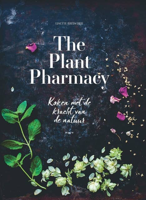 The Plant Pharmacy: Koken met de kracht van de natuur