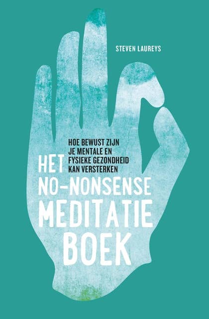 Het no-nonsense meditatieboek: Hoe bewust zijn je mentale en fysieke gezondheid kan versterken