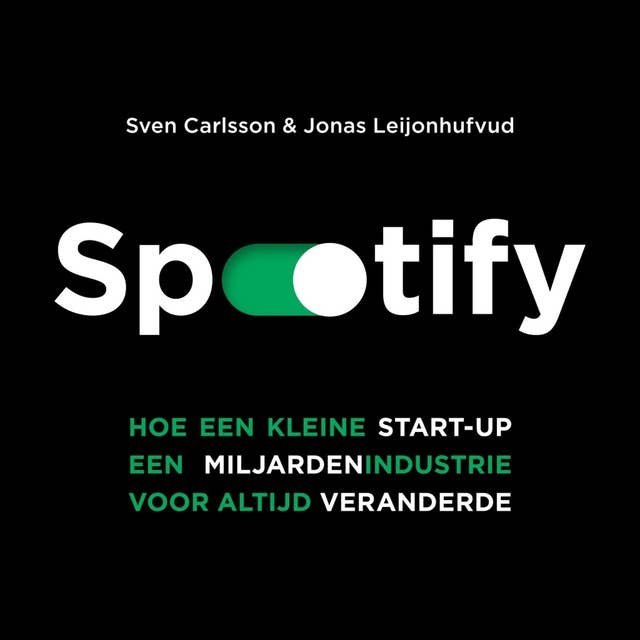 Spotify: Hoe een kleine start-up een miljardenindustrie voor altijd veranderde