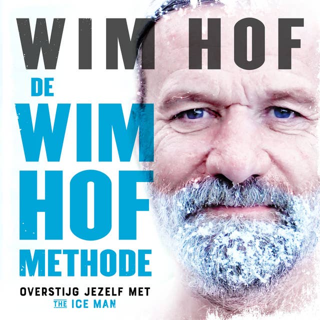 De Wim Hof methode: Overstijg jezelf met The Ice Man