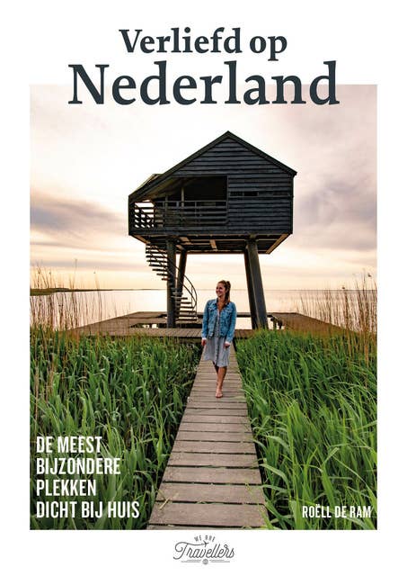 Verliefd op Nederland: De meest bijzondere plekken dicht bij huis