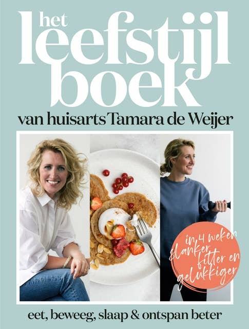 Het leefstijlboek van huisarts Tamara de Weijer: Eet, beweeg, slaap en ontspan beter