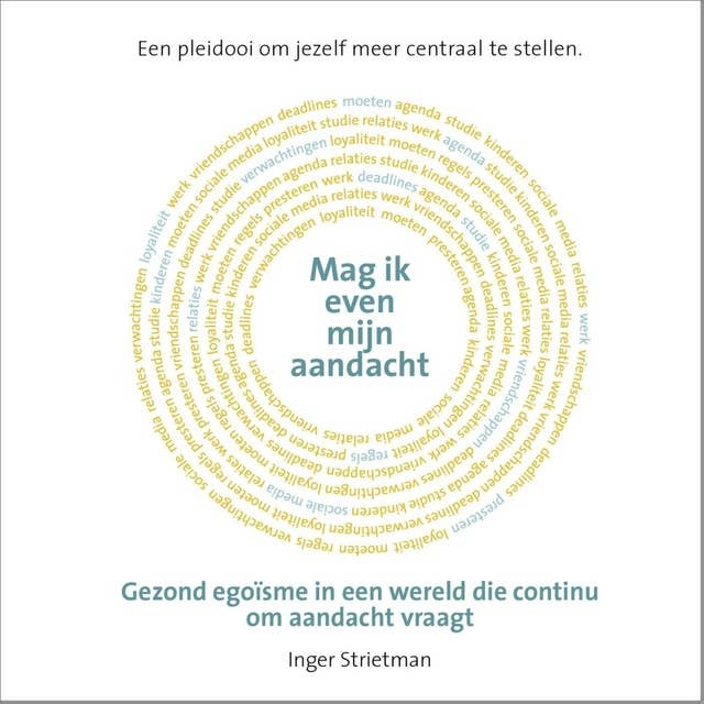 Mag ik even mijn aandacht: Gezond egoïsme in een wereld die continu om aandacht vraagt