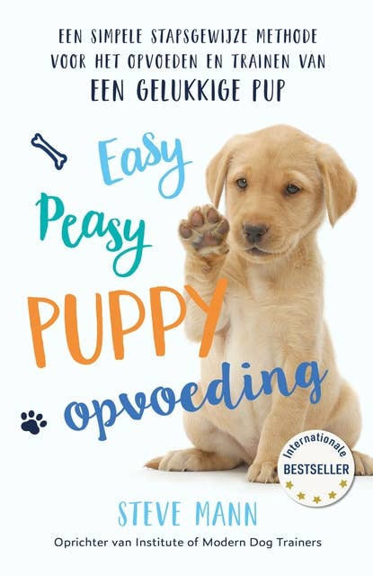 Easy Peasy Puppy Opvoeding: Een simpele stapsgewijze methode voor het opvoeden en trainen van een gelukkige pup