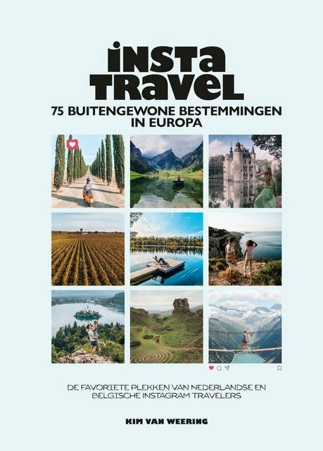 Insta Travel - 75 buitengewone bestemmingen in Europa: De favoriete plekken van Nederlandse en Belgische Instagram travelers