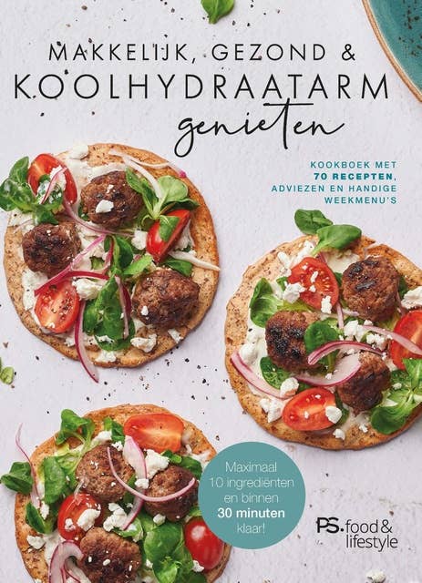 Makkelijk, gezond en koolhydraatarm genieten: Kookboek met makkelijke recepten, adviezen en handige weekmenu's