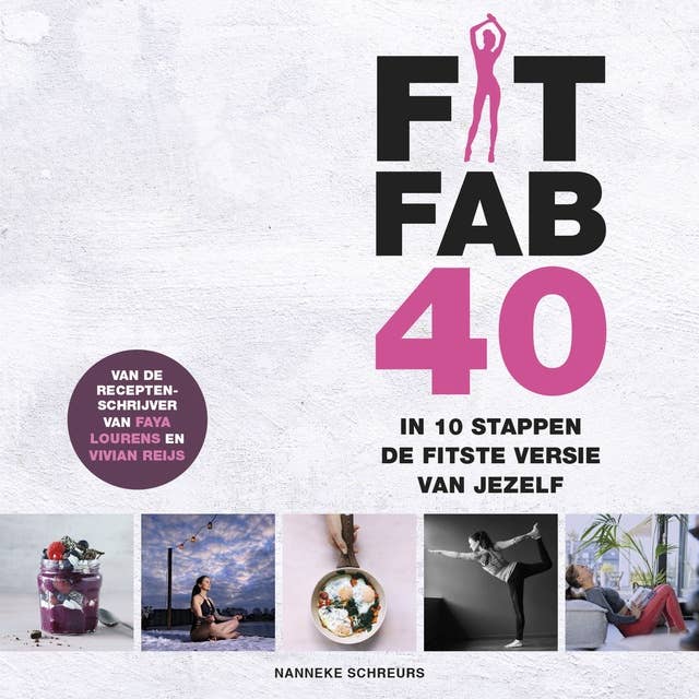 Fit Fab 40: In 10 stappen de fitste versie van jezelf na je 40e