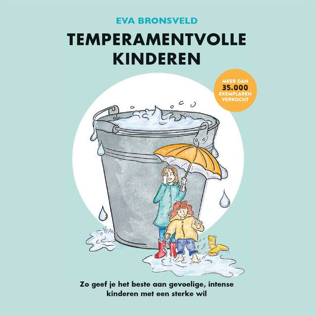 Temperamentvolle kinderen: Zo geef je het beste aan gevoelige, intense kinderen met een sterke wil by Eva Bronsveld